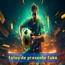 fotos de presente fake